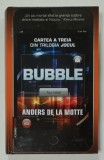 BUBBLE de ANDERS DE LA MOTTE , CARTEA A TREIA DIN TRILOGIA &#039; JOCUL &#039; , 2015