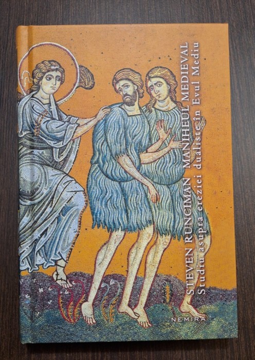 MANIHEUL MEDIEVAL - STUDIU ASUPRA EREZIEI DUALISTE IN EVUL MEDIU - STEVEN RUNCIMAN