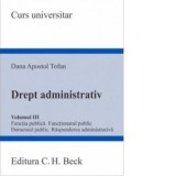 Drept administrativ. Volumul III. Functia publica. Functionarul public. Domeniul public. Raspunderea administrativa