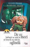 DE CE BARBATII SE UITA LA MECI SI FEMEILE SE UITA IN OGLINDA-ALLAN PEASE, BARBARA PEASE-266354