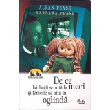 DE CE BARBATII SE UITA LA MECI SI FEMEILE SE UITA IN OGLINDA-ALLAN PEASE, BARBARA PEASE-266354