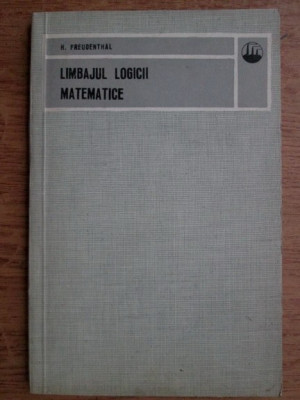 Hans Freudenthal - Limbajul logicii matematice foto
