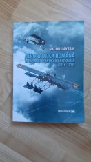 Valeriu Avram - Aeronautica Romana in Razboiul de Intregire Nationala ( 1916-1919 ) aviatie aviatia istoria aviatiei