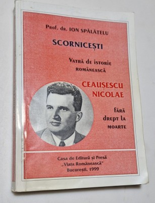 Scornicesti - vatra de istorie romaneasca. Ceausescu Nicolae - Ion Spalatelu foto