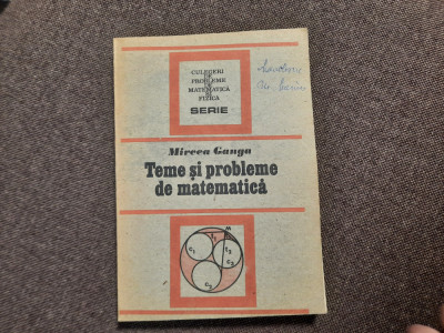 Teme si probleme de matematica Mircea Ganga foto