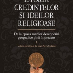 Istoria credințelor și ideilor religioase. Vol. 4