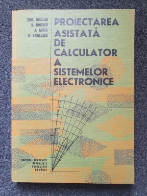 PROIECTAREA ASISTATA DE CALCULATOR A SISTEMELOR ELECTRONICE - Nicolau, Mirea foto