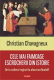 Cele mai faimoase escrocherii din istorie. De la colierul reginei la afacerea Madoff - Paperback brosat - Christian Chavagneux - Polirom