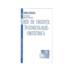 Ghid De Urgente In Ginecologie/Obstetrica, Sub Redactia Dr. Mircea Beuran