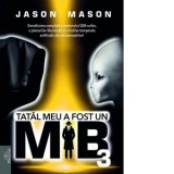 Tatal meu a fost un MIB. Volumul 3: Dezvaluirea completa a misterului OZN-urilor, a planurilor Illuminati si a liniilor temporale artificiale ale extr