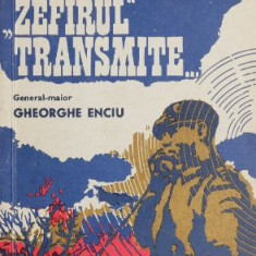 Zefirul transmite... - Gheorghe Enciu