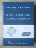 Ion Petreuș; Tudor Petreuș - Biomineralogie geologică și medicală (Editura Academiei, 2023)