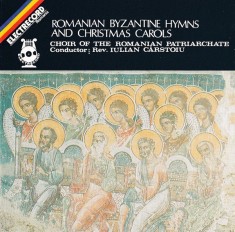 Choir of the Romanian Patriarchate Conductor : Iulian C&acirc;rstoiu - Romanian Byzantine Hymns And Christmas Carols, CD