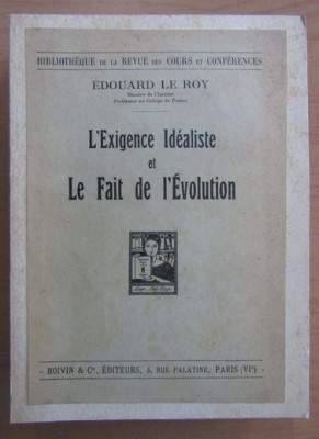 Edouard le Roy - L&amp;#039;Exigence Idealiste et Le Fait de l&amp;#039;Evolution foto