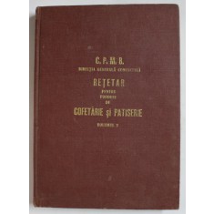 RETETAR PENTRU PRODUSE DE COFETARIE SI PATISERIE de TANASE VIRGIL si ABRASU GHEORGHE , VOLUMUL II , 1980