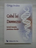 CODUL LUI DUMNEZEU - SECRETUL TRECUTULUI, PROMISIUNEA VIITORULUI - GREGG BRADEN