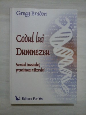 CODUL LUI DUMNEZEU - SECRETUL TRECUTULUI, PROMISIUNEA VIITORULUI - GREGG BRADEN foto