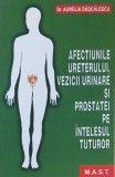 Afectiunile ureterului, vezicii urinare si prostatei pe intelesul tuturor - Aurelia Dascalescu