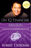 Un IQ financiar mai bun | Robert T. Kiyosaki, Curtea Veche Publishing