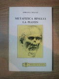 METAFIZICA BINELUI LA PLOTIN de ADRIANA NEACSU , 1996, DEDICATIE