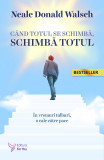 Cumpara ieftin C&acirc;nd totul se schimbă, schimbă totul &ndash; Neale Donald Walsch