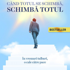 Când totul se schimbă, schimbă totul – Neale Donald Walsch