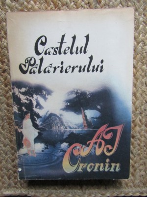 Castelul pălărierului - A.J. Cronin - Roman beletristică foto