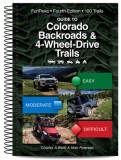 Guide to Colorado Backroads &amp; 4-Wheel Drive Trails 4th Edition