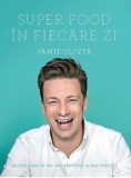 Cumpara ieftin Super Food in fiecare zi/Jamie Oliver
