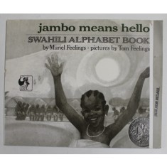 JAMBO MEANS HELLO , SWAHILI ALPHABET BOOK by MURIEL FEELINGS , pictures by TOM FEELINGS , 1974