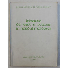 ITINERAR DE ARTA SI FOLCLOR IN NORDUL MOLDOVEI , 1964