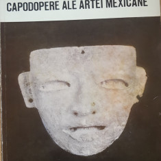 CAPODOPERE ALE ARTEI MEXICANE - REDACTOR EUGEN IACOB