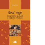 New Age. Noua ordine Spirituala a profetilor mincinosi - Bruno Wurtz