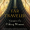 The Far Traveler: Voyages of a Viking Woman