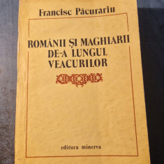Romanii si maghiarii de -a lungul veacurilor Francisc Pacurariu