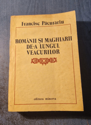 Romanii si maghiarii de -a lungul veacurilor Francisc Pacurariu foto