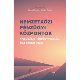 Nemzetk&ouml;zi p&eacute;nz&uuml;gyi k&ouml;zpontok - A glob&aacute;lis p&eacute;nz&uuml;gyi v&aacute;ls&aacute;g &eacute;s a Brexit ut&aacute;n - Youssef Cassis