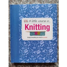 A Little Course In... Knitting - Colectiv , B715