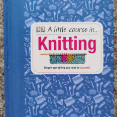 A Little Course In... Knitting - Colectiv ,554005