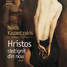 Hristos rastignit din nou - Nikos Kazantzakis