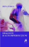 Carti Beletristica Roman Dragoste si alte imperfectiuni Irina Forgo Brosat Paperback Tracus Arte