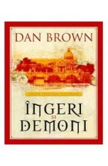 Ingeri si demoni - Dan Brown - Editie Speciala Ilustrata