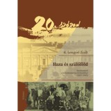 Haza &eacute;s sz&uuml;lőf&ouml;ld - Tanulm&aacute;nyok a transzilvanizmus t&ouml;rt&eacute;net&eacute;hez (1867-1945) - K. Lengyel Zsolt