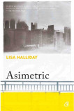 Asimetric | Lisa Halliday, 2019, Curtea Veche, Curtea Veche Publishing