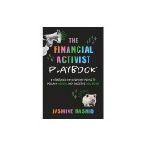 The Financial Activist Playbook: 8 Strategies for Everyday People to Reclaim Wealth and Collective Well-Being