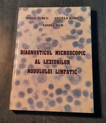 Diagnosticul microscopic al leziunilor nodului limfatic Mihai Turcu Vasile Bud foto