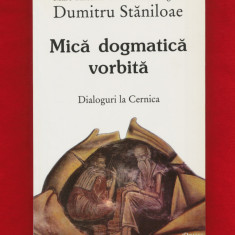 Dumitru Staniloae "Mica dogmatica vorbita" Editia a II-a, revazuta, 2000