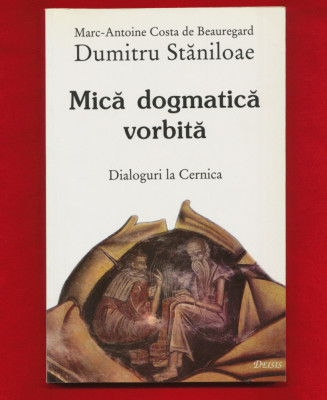 Dumitru Staniloae &amp;quot;Mica dogmatica vorbita&amp;quot; Editia a II-a, revazuta, 2000 foto