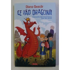 CE VAD DRAGONII de DIANA GEACAR , CU ILUSTRATII de RADU RAILEANU , 2019 * COTOR INTARIT CU BANDA SCOCI