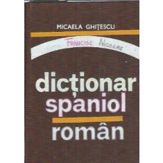 Dictionar Spaniol-Roman - Micaela Ghitescu